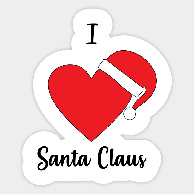 I Love Santa Claus - Santa Claus Hat - Merry Christmas Gift Sticker by xoclothes